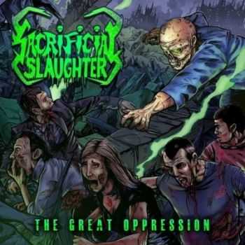 Sacrificial Slaughter - The Great Oppression (2013) Sacrificial Slaughter - The Great Oppression (2013)