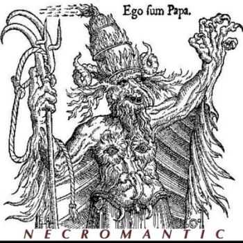 Necromantic - Ego Sum Papa (2013) Necromantic - Ego Sum Papa (2013)