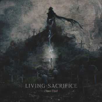 Living Sacrifice - Ghost Thief (2013) Living Sacrifice - Ghost Thief (2013)