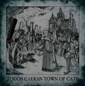 Todos Caerán - Town of Cats (2013) Todos Caerán - Town of Cats (2013)