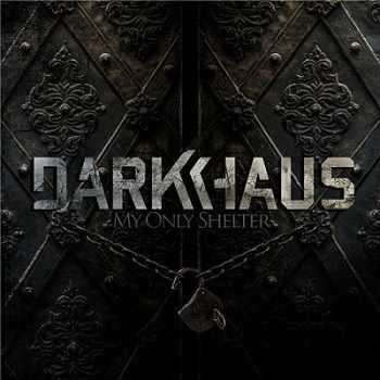 Darkhaus - My Only Shelter (2013)