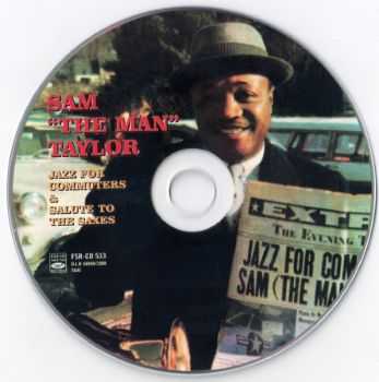 Sam "The Man" Taylor - Jazz For Commuters & Salute To The Saxes (2008) Sam "The Man" Taylor - Jazz For Commuters & Salute To The Saxes (2008)