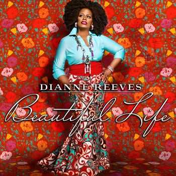 Dianne Reeves - Beautiful Life (2013) FLAC