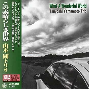 Tsuyoshi Yamamoto Trio - What A Wonderful World (2013)