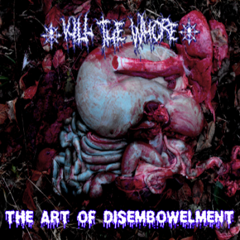 Kill The Whore - The Art Of Disembowelment (EP) (2013)