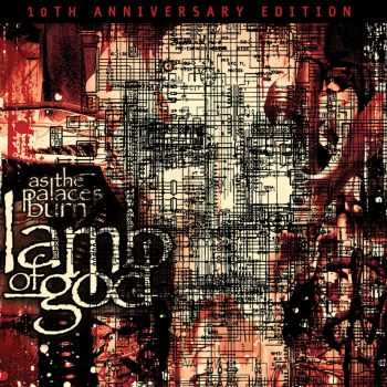 Lamb Of God  As The Palaces Burn (10th Anniversary Edition) (2013)