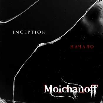 Molchanoff ( ) - Inception () (2013)