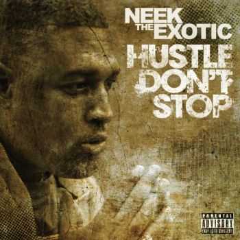 Neek the Exotic - Hustle Don't Stop (2013)