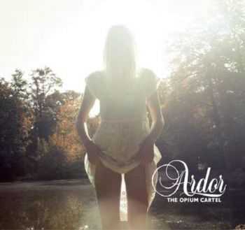 The Opium Cartel - Ardor (2013) The Opium Cartel - Ardor (2013)