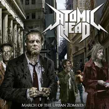 Atomic Head - March Of The Urban Zombies (2013)   