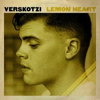 Verskotzi  Lemon Heart (2013)