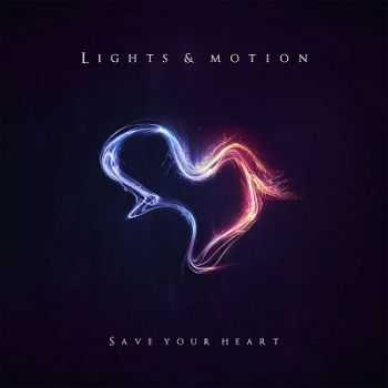 Lights and Motion - Save Your Heart (2013)
