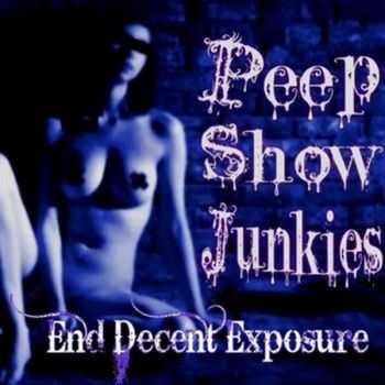   Peep Show Junkies - End Decent Exposure (2013)