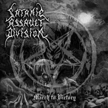 Satanic Assault Division - March To Victory (2013)