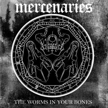 Mercenaries - The Worms In Your Bones (EP) (2013)