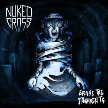 Nuked Cross - Erase The Thoughts (EP) (2013)