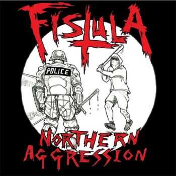 Fistula - Northern Aggression (2012)