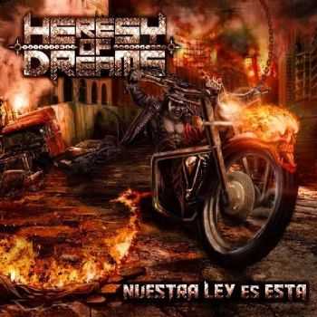 Heresy Of Dreams - Nuestra Ley Es Esta (2013)