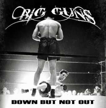   Big Guns - Down But Not Out (2013)
