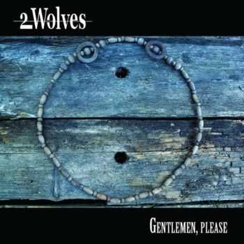 2Wolves - Gentlemen, Please (2011)