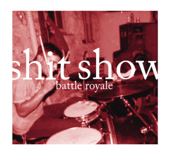 Battle Royale - Shit Show (EP) (2013)