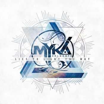 Myka, Relocate  - Lies To Light The Way (2013)