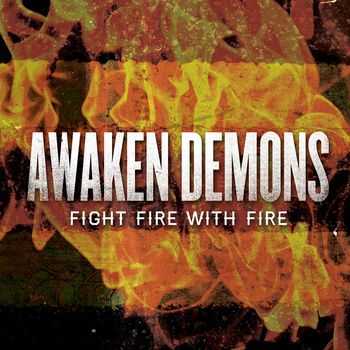 Awaken Demons - Fight Fire With Fire [EP] (2013)