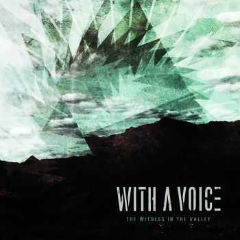 With A Voice - The Witness In The Valley (2013)