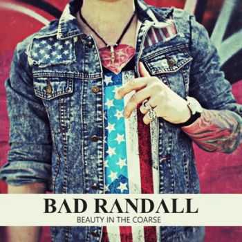 Bad Randall - Beauty In The Coarse (2013) Bad Randall - Beauty In The Coarse (2013)
