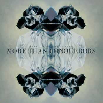 More Than Conquerors - Everything I've Learnt (2013)