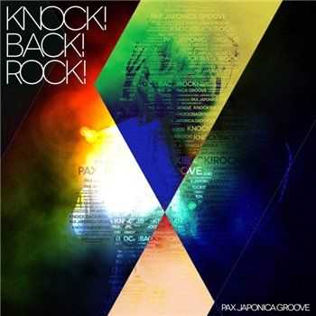 Pax Japonica Groove - Knock! Back! Rock! (2013)