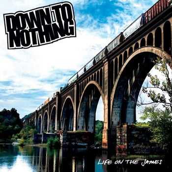 Down To Nothing  - Life On The James  (2013)