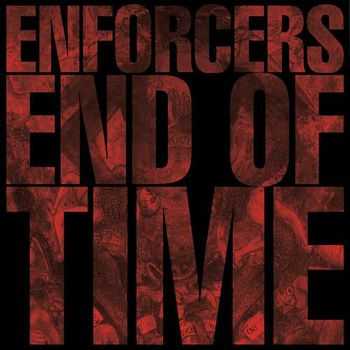 Enforcers - End Of Time [EP] (2011)