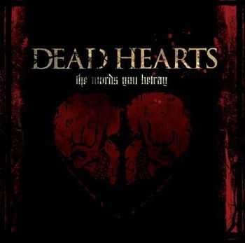Dead Hearts - The Words You Betray (2007)