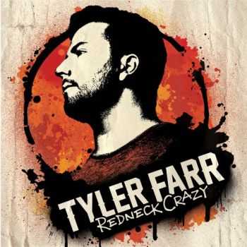 Tyler Farr - Redneck Crazy (2013)
