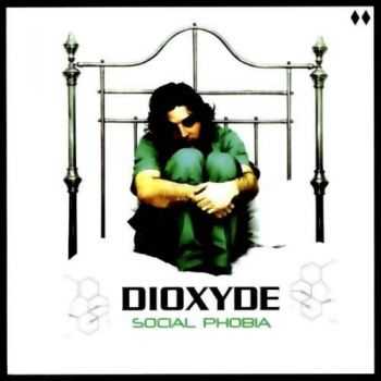 Dioxyde - Social Phobia (2006)