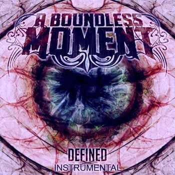 A Boundless Moment - DEFINED (Instrumental) (2013) A Boundless Moment - DEFINED (Instrumental) (2013)