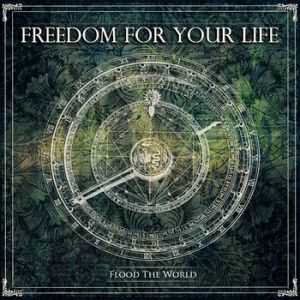 Freedom For Your Life - Flood The World [ep] (2012)