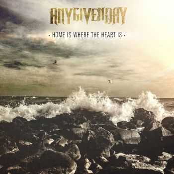 Any Given Day - Home Is Where The Heart Is (Single) (2013)