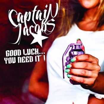 Captain Jacobs - Good LuckYou Need It! (2013)