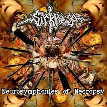 Sickness - Necrosymphonies Of Necropsy (2013)