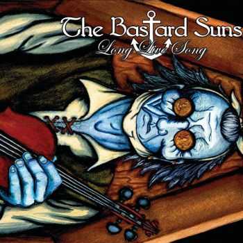 The Bastard Suns - Long Live Song (2013)