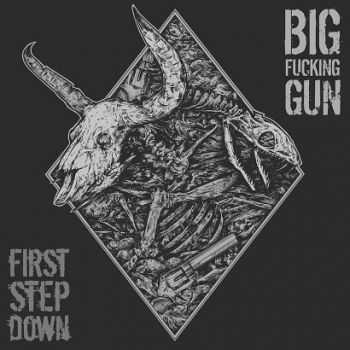 Big Fucking Gun - First Step Down [EP] (2013)