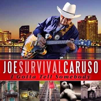 Joe 'Survival' Caruso - I Gotta Tell Somebody (2013)