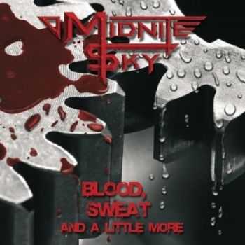 Midnite Sky - Blood, Sweat And A Little More (2013) Midnite Sky - Blood, Sweat And A Little More (2013)