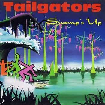 Tailgators - Swamp's Up 1992 Tailgators - Swamp's Up 1992