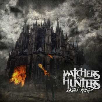 Watchers And Hunters - Cruel World (2013) Watchers And Hunters - Cruel World (2013)