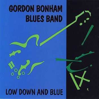 Gordon Bonham Blues Band - Low Down And Blue 1998