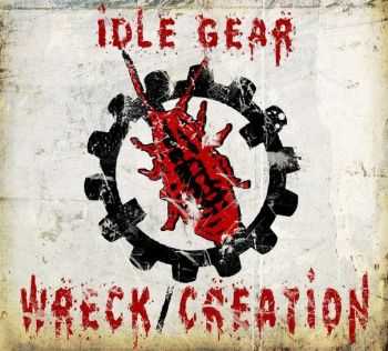 Idle Gear - Wreck&#8203;/&#8203;Creation (2013)