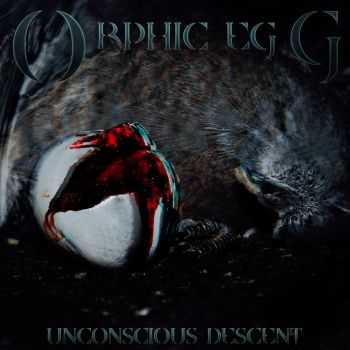 Orphic Egg - Unconscious Descent [ep] (2013)